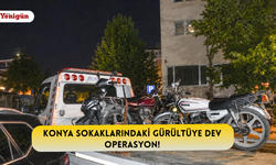 Konya sokaklarındaki gürültüye dev operasyon!