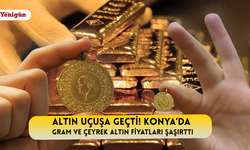 Altın uçuşa geçti! Konya’da gram ve çeyrek altın fiyatları şaşırttı