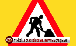 Yeni Sille Caddesi'nde yol kapatma çalışması!