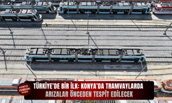 Türkiye’de bir ilk: Konya’da tramvaylarda arızalar önceden tespit edilecek