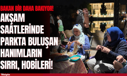 Konya’da akşam parklarda bir araya gelen hanımların sırrı, hobileri!