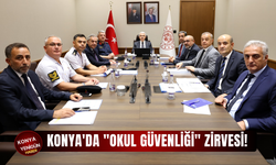 Konya'da "Okul Güvenliği" zirvesi!