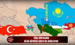 Türk Dünyasının bilim köprüsü Konya’da kuruluyor!