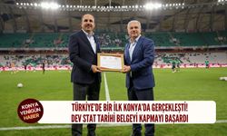 Türkiye’de bir ilk Konya’da gerçekleşti!