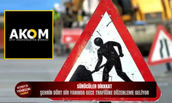 Sürücüler dikkkat: Şehrin dört bir yanında gece trafiğine düzenleme geliyor