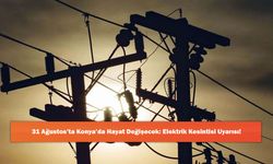 31 Ağustos’ta Konya’da Hayat Değişecek: Elektrik Kesintisi Uyarısı!
