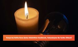 Konya'da Hafta Sonu Şoku: Elektrikler Kesilecek, Vatandaşlar Bu Tarihe Dikkat!