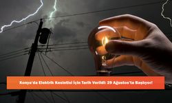Konya’da Elektrik Kesintisi İçin Tarih Verildi: 29 Ağustos’ta Başlıyor!