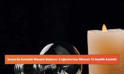 Konya'da Karanlık Mesaisi Başlıyor: 3 Ağustos'tan İtibaren 72 Saatlik Kesinti!