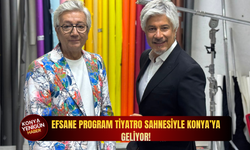 Efsane program tiyatro sahnesiyle Konya’ya geliyor!