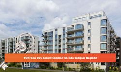 TOKİ'den Dev Konut Hamlesi: 51 İlde Satışlar Başladı!