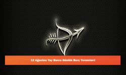 12 Ağustos Yay Burcu Günlük Burç Yorumları!