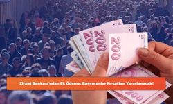 Ziraat Bankası'ndan Ek Ödeme: Başvuranlar Fırsattan Yararlanacak!