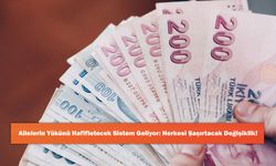 Ailelerin Yükünü Hafifletecek Sistem Geliyor: Herkesi Şaşırtacak Değişiklik!
