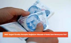 2027 Asgari Ücrette Hesaplar Değişiyor: Masada 3 Farklı Zam Senaryosu Var!