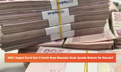 2027 Asgari Ücret İçin 3 Farklı Oran Masada: Ocak Ayında Rakam Ne Olacak?