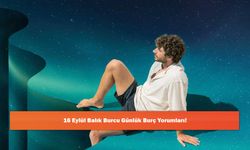 16 Eylül Balık Burcu Günlük Burç Yorumları!