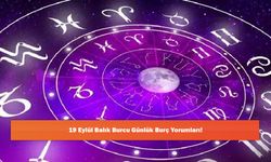 19 Eylül Balık Burcu Günlük Burç Yorumları!