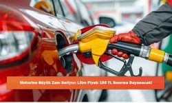 Motorine Büyük Zam Geliyor: Litre Fiyatı 100 TL Sınırına Dayanacak!