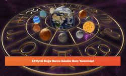 18 Eylül Boğa Burcu Günlük Burç Yorumları!