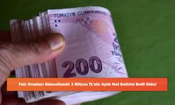 Faiz Oranları Güncellendi: 1 Milyon TL’nin Aylık Net Getirisi Belli Oldu!