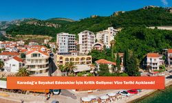 Karadağ’a Seyahat Edecekler İçin Kritik Gelişme: Vize Tarihi Açıklandı!