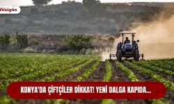 Konya'da çiftçiler dikkat! Yeni dalga kapıda...