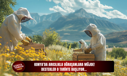 Konya’da arıcılıkla uğraşanlara müjde! Destekler o tarihte başlıyor…