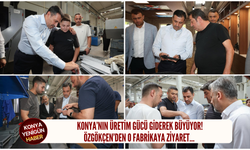 Konya’nın üretim gücü giderek büyüyor! Özgökçen’den o fabrikaya ziyaret…