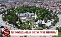 TÜİK son verileri açıkladı: Konya’nın yükselişi ne durumda?