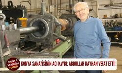 Konya sanayisinin acı kaybı: Abdullah Kayhan vefat etti!