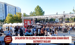 Çatalhöyük’ten Selçuklu’ya Konya sofralarına uzanan hikaye: GastroFest başladı!