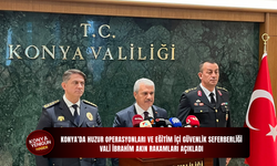 Konya’da huzur operasyonları ve eğitim içi güvenlik seferberliği: Vali İbrahim Akın rakamları açıkladı