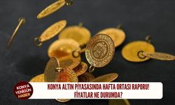 Konya altın piyasasında hafta ortası raporu!