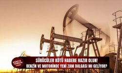 Benzin ve motorinde yeni zam dalgası mı geliyor?