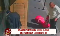 Konya’da esnaf dükkanı önünde skandal: Yaşlı vatandaşın yaptığı olay oldu!