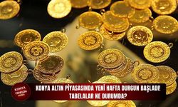 Konya altın piyasasında yeni hafta durgun başladı!