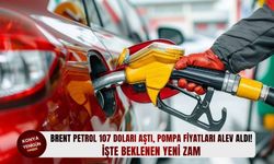 Brent petrol 107 doları aştı, pompa fiyatları alev aldı!