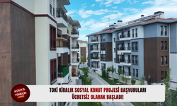 TOKİ Kiralık Sosyal Konut Projesi başvuruları ücretsiz olarak başladı!