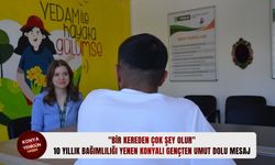 10 yıllık bağımlılığı yenen Konyalı gençten umut dolu mesaj