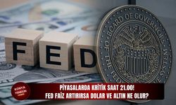 Fed faiz artırırsa dolar ve altın ne olur?