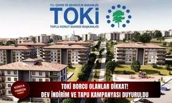 TOKİ borcu olanlar dikkat! Dev indirim ve tapu kampanyası duyuruldu
