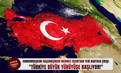 Cumhurbaşkanı Başdanışmanı Mehmet Uçum: "Türkiye büyük yürüyüşe başlıyor!"