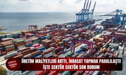 Üretim maliyetleri arttı, ihracat yapmak pahalılaştı!