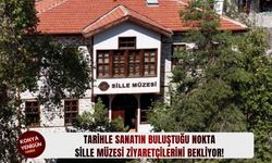 Tarihle sanatın buluştuğu nokta Sille Müzesi ziyaretçilerini bekliyor!