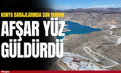 Konya Barajlarında son durum; Afşar yüz güldürdü