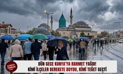 Dün gece Konya’ya rahmet yağdı!