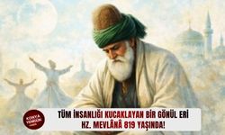Tüm insanlığı kucaklayan bir gönül eri Hz. Mevlânâ 819 yaşında!