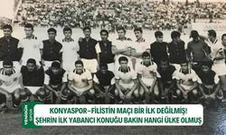 Konyaspor-Filistin maçı bir ilk değilmiş!