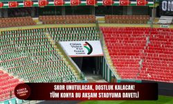 Skor unutulacak, dostluk kalacak: Tüm Konya bu akşam stadyuma davetli!